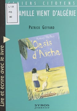 Ma famille vient d'Algérie - Lire et écrire avec le livre "L'oasis d'Aïcha" d'Achmy Halley