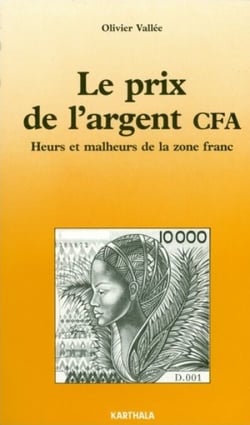 Le prix de l'argent CFA - Heurs et malheurs de la zone franc