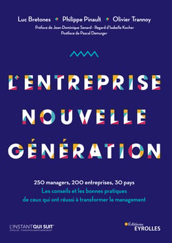 L'entreprise nouvelle génération - 250 managers, 200 entreprises, 30 pays. Les conseils et les bonnes pratiques de ceux qui ont réussi à transformer le management