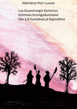 Luo Guanzhongin Kertomus Kolmesta Kuningaskunnasta - Osa 1/4 Kapinallisia ja Eunukkeja