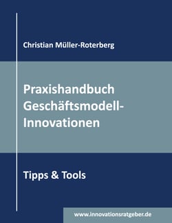 Praxishandbuch Geschäftsmodell-Innovationen - Tipps &amp; Tools