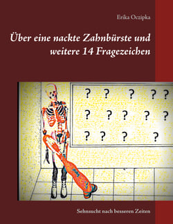 Über eine nackte Zahnbürste und weitere 14 Fragezeichen - und die Sehnsucht nach besseren Zeiten