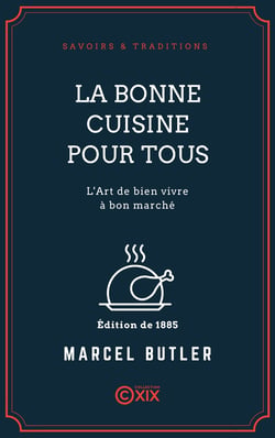 La Bonne Cuisine pour tous - L'Art de bien vivre à bon marché