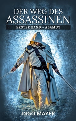 Der Weg des Assassinen - Erster Band - Alamut