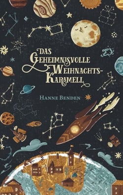 Das geheimnisvolle Weihnachtskaramell - Eine zuckersüße Weihnachtsgeschichte in 24 Kapiteln