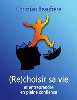 (Re)choisir sa vie - et entreprendre en pleine confiance
