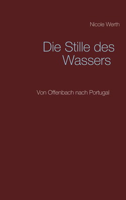 Die Stille des Wassers - Von Offenbach nach Portugal