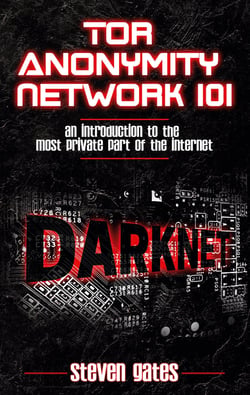Tor Anonymity Network 101 - An Introduction to The Most Private Part of The Internet