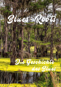 Blues - Roots - Die Geschichte des Blues
