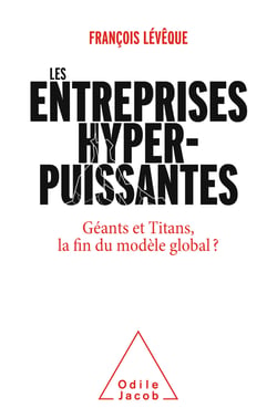 Les Entreprises hyperpuissantes - Géants et Titans, la fin du modèle global ?