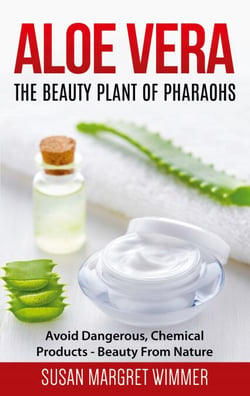 Aloe Vera: The Beauty Plant Of Pharaohs - Avoid Dangerous, Chemical Products - Beauty From Nature