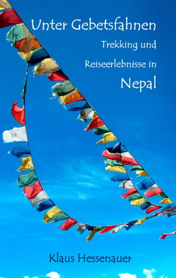 Unter Gebetsfahnen - Trekking und Reiseerlebnisse in Nepal