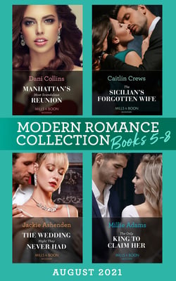 Modern Romance August 2021 Books 5-8 - Manhattan's Most Scandalous Reunion (The Secret Sisters) / The Sicilian's Forgotten Wife / The Wedding Night They Never Had / The Only King to Claim Her