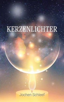 Kerzenlichter - Reale Fantasien zu Vergangenheit, Gegenwart und Zukunft