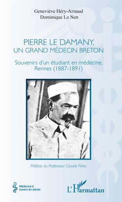 Pierre Le Damany, un grand médecin breton - Souvenirs d'un étudiant en médecine, Rennes (1887-1891)
