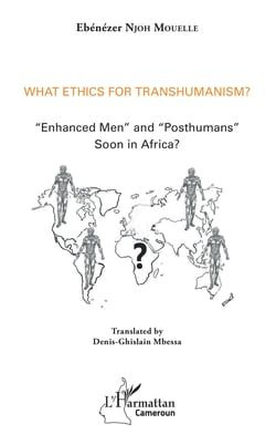 What ethics for transhumanism ? - "Enhanced Men" and "Posthumans" soon in Africa ?