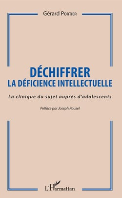 Déchiffrer la déficience intellectuelle - La clinique du sujet auprès d'adolescents