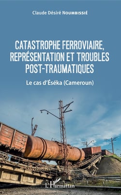 Catastrophe ferroviaire, représentation et troubles post-traumatiques - Le cas d'Eséka (Cameroun)