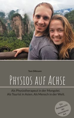 Physios auf Achse - Als Physiotherapeut in der Mongolei. Als Tourist in Asien. Als Mensch in der Welt.