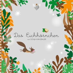 Das Eichhörnchen - Loslassen als Schlüssel zum Glück