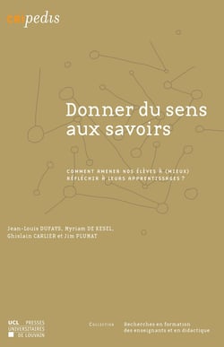 Donner du sens aux savoirs - Comment amener nos élèves à (mieux) réfléchir à leurs apprentissages ?