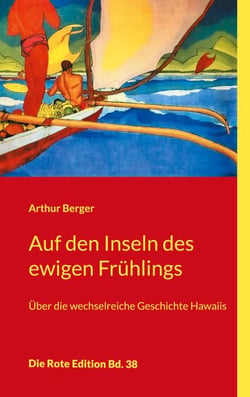 Auf den Inseln des ewigen Frühlings - Über die wechselreiche Geschichte Hawaiis