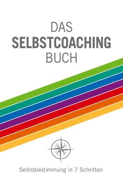 Das Selbstcoaching Buch - Selbstbestimmung in 7 Schritten