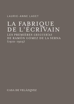 La fabrique de l’écrivain - Les premières greguerías de Ramón Gómez de la Serna (1910-1923)