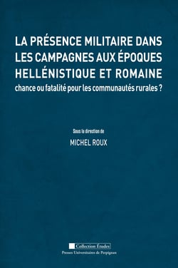 La présence militaire dans les campagnes aux époques hellénistique et romaine - chance ou fatalité pour les communautés rurales ?