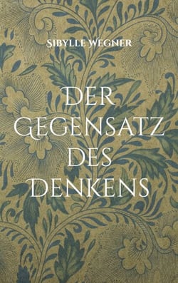 Der Gegensatz des Denkens - Gedichte aus allen Lebenslagen