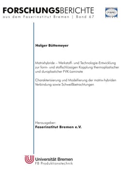 Matrixhybride - Werkstoff- und Technologieentwicklung zur form- und stoffschlüssigen Kopplung thermoplastischer und duroplastischer FVK-Laminate - Charakterisierung und Modellierung der matrixhybriden Verbindung sowie Schweißbetrachtungen