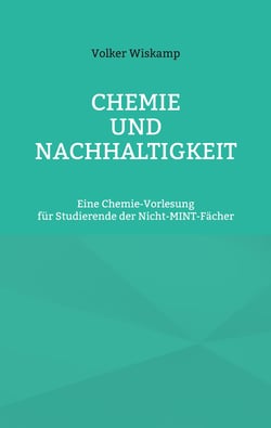 Chemie und Nachhaltigkeit - Eine Chemie-Vorlesung für Studierende der Nicht-MINT-Fächer