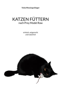 Katzen füttern nach Prey Model Raw - einfach, artgerecht und natürlich