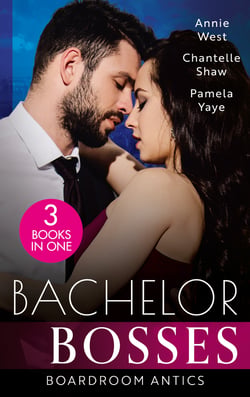 Bachelor Bosses: Boardroom Antics - Undone by His Touch (Dark-Hearted Tycoons) / Secrets of a Powerful Man / Seduced by the CEO
