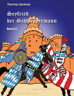 Seyfried Schweppermann Band II - Ein Held im Mittelalter Teil 2