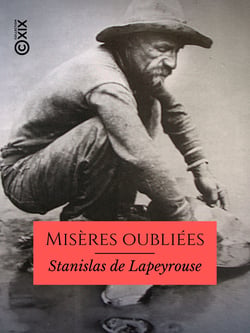 Misères oubliées - Californie, 1850-1853 - Aventures et souvenirs d'un chercheur d'or