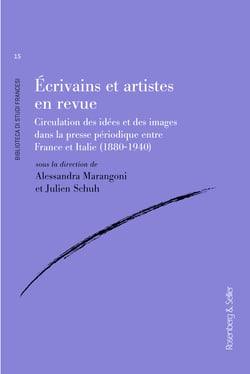 Écrivains et artistes en revue - Circulations des idées et des images dans la presse périodique entre France et Italie (1880-1940)