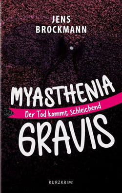 Myasthenia Gravis - Der Tod kommt schleichend