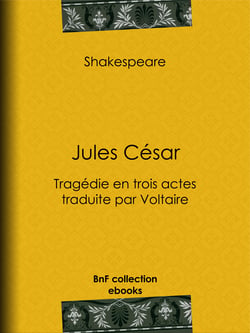 Jules César - Tragédie en trois actes traduite par Voltaire