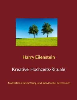 Kreative Hochzeits-Rituale - Motivations-Betrachtung und individuelle Zeremonien