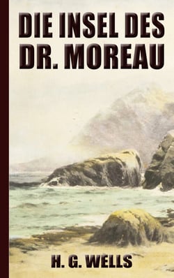 H. G. Wells: Die Insel des Dr. Moreau - (Neuauflage 2022)