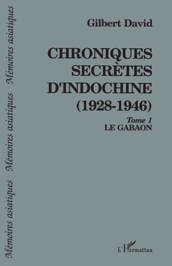 Chroniques secrètes d'Indochine (1928-1946) - Le Gabaon - Tome 1