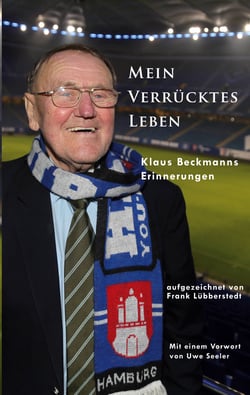 Mein verrücktes Leben - Klaus Beckmanns Erinnerungen