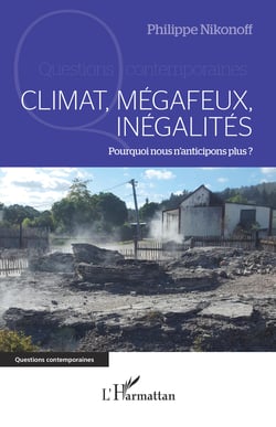 Climat, mégafeux, inégalités - Pourquoi nous n'anticipons plus ?