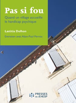 Pas si fou - Quand un village accueille le handicap psychique
