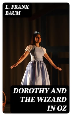 Dorothy and the Wizard in Oz