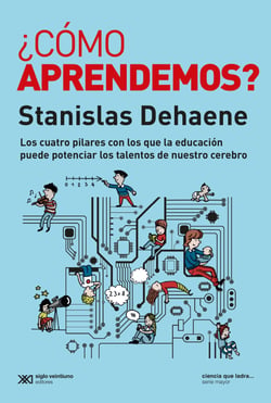 ¿Cómo aprendemos? - Los cuatro pilares con los que la educación puede potenciar los talentos de nuestro cerebro