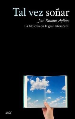 Tal vez soñar - Filosofía en la gran literatura