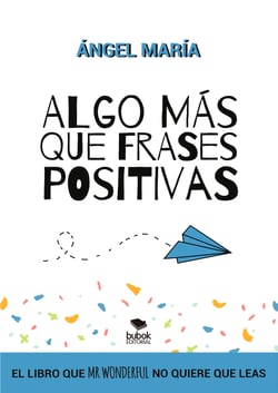 Algo más que frases positivas para cambiar tu vida - El libro que Mr Wonderful no quiere que leas