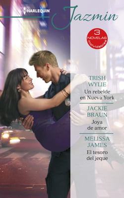 Un rebelde en Nueva York - Joya de amor - El tesoro del jeque - El mejor regalo para San Valentín, una novela de Harlequin